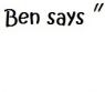 Ben Says.jpg