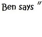 Ben Says.jpg